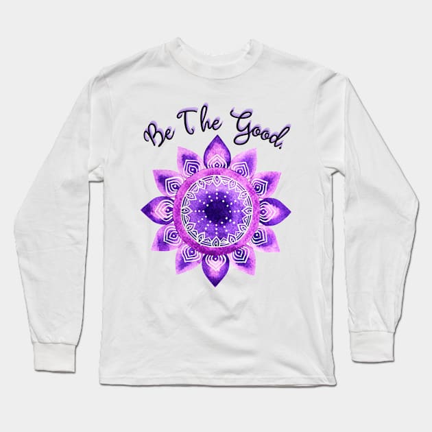 Be the Good Long Sleeve T-Shirt by Dizzy Lizzy Dreamin